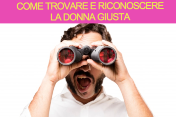 come trovare e riconoscere la donna giusta