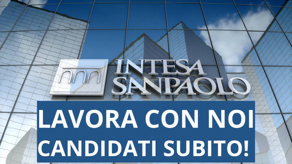 Opportunità di lavoro in Intesa SanPaolo: Ecco le posizioni aperte