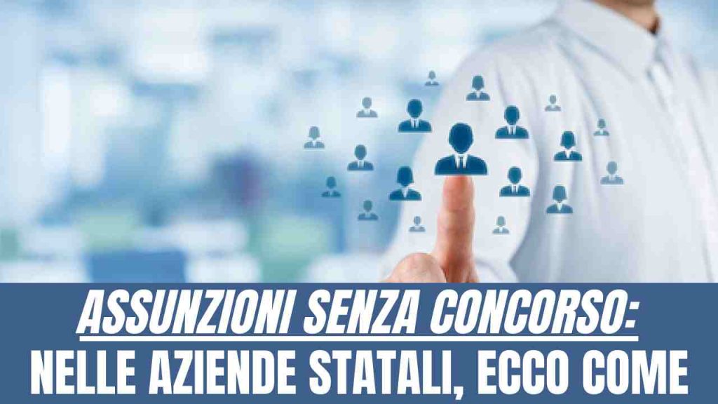 ASSUNZIONI SENZA CONCORSO AZIENDE STATALI