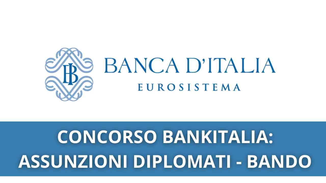 NUOVO CONCORSO BANCA D'ITALIA ASSUNZIONI PER DIPLOMATI INVIA ORA LA