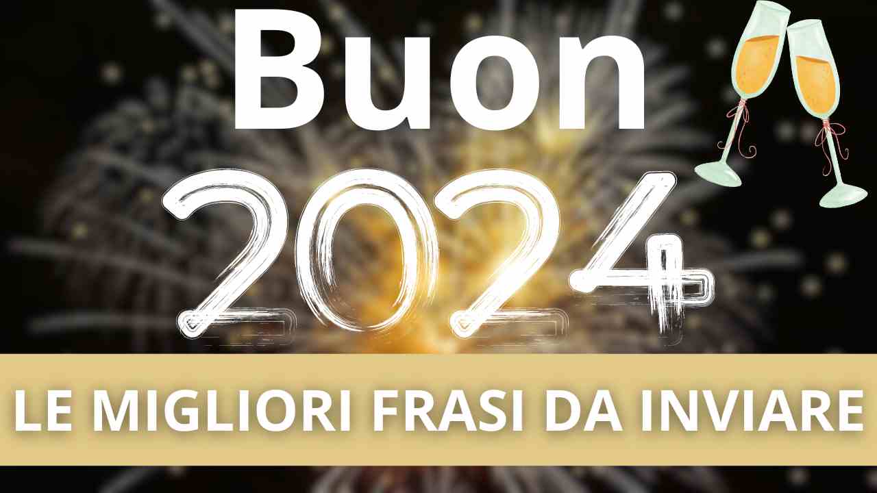 Auguri di Buon 2024: Le Frasi più Affascinanti per Augurare un Anno Nuovo a  Familiari e Amici - Younipa - Università, Lavoro e Città