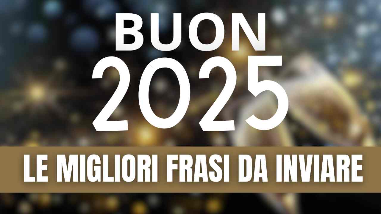 Auguri di Buon Anno 2025 Ecco le migliori frasi per augurare un anno nuovo a amici e familiari