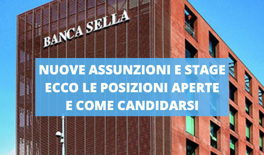 Nuove Assunzioni E Stage Banca Sella Ecco Le Posizioni Aperte Younipa Universita E Citta