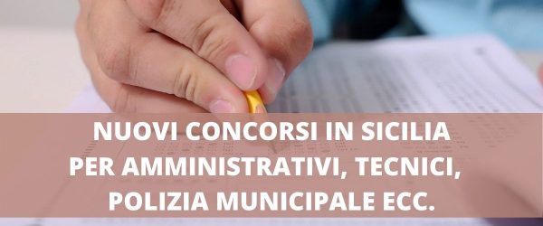NUOVI CONCORSI IN SICILIA PER AMMINISTRATIVI, TECNICI, POLIZIA MUNICIPALE ECC.